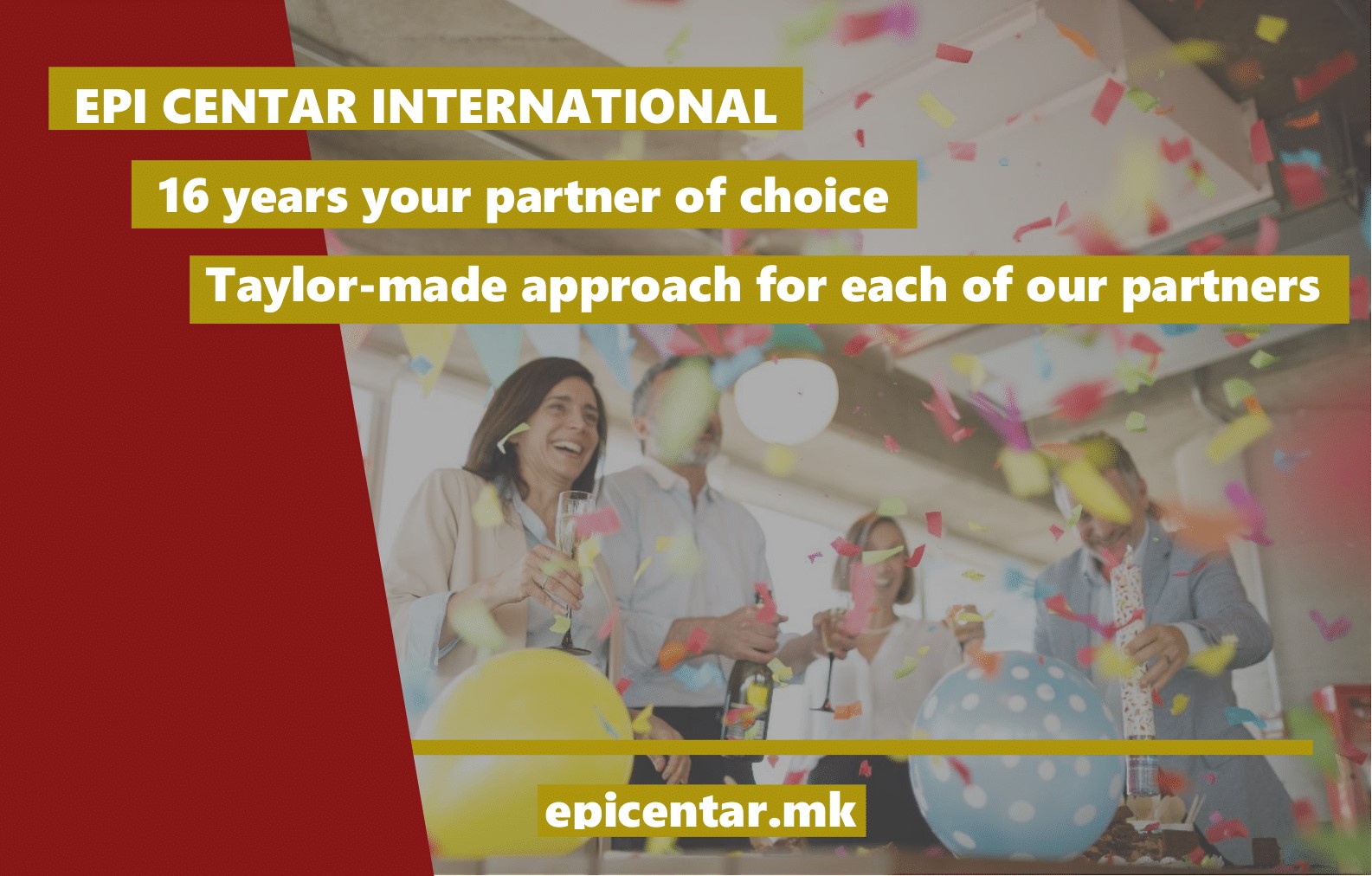 We are extremely proud to announce our 16th anniversary! We consider our clients and partners to be part of the Epicentar family and without your trust and commitment to us this would not have been possible. To many more years of being your partner of choice! 